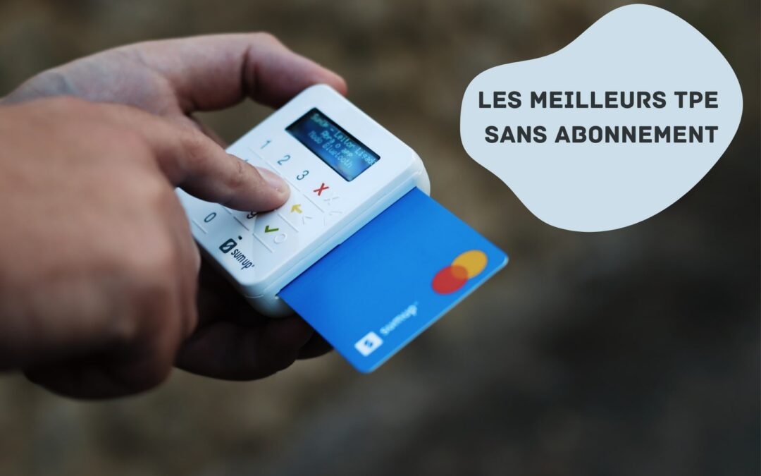 TPE sans abonnement : quel est le meilleur lecteur de carte bancaire en 2025 ?